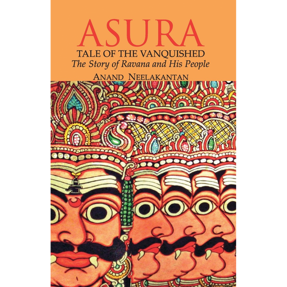 ASURA Tale of the Vanquished: The Story of Ravana and His People