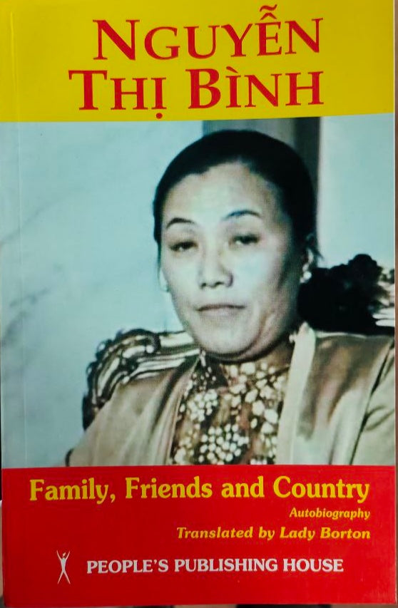 NGUYỄN THỊ BÌNH : Family, Friends and Country
:Autobiography