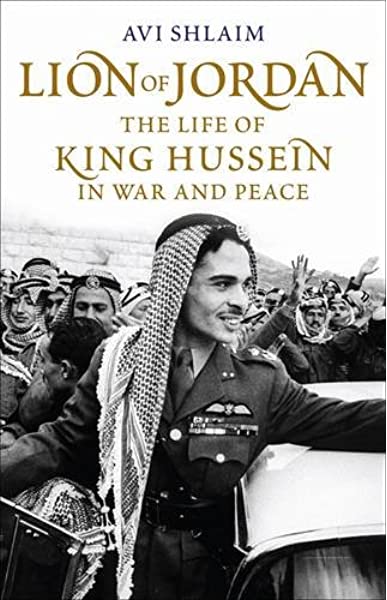 Lion Of Jordan - The life of King Hussein in war and peace - Avi Shlaim