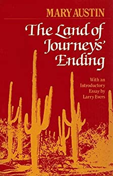 The Land of Journeys Ending - Mary Austin