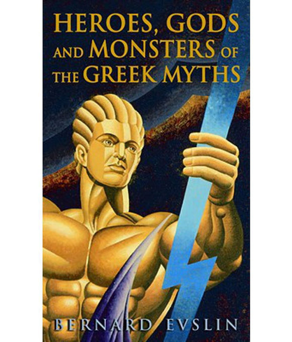 Heroes Gods and Monsters of the Greek Myths - Bernard Evslin