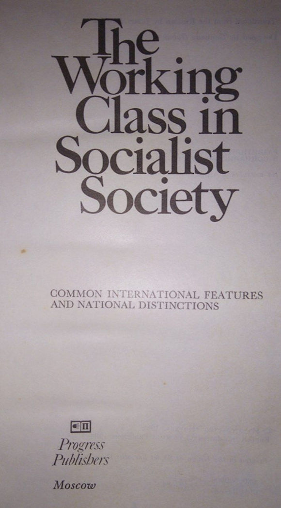 The Working class in Socialist Society - Common International Features and National Distinctions