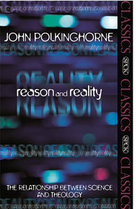 Reason And Reality - John Polkinghorne