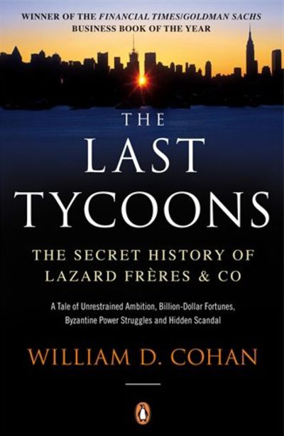 The Last Tycoons - William D Cohan