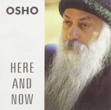 Here and now osho