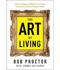 The Art of living - Bob Proctor