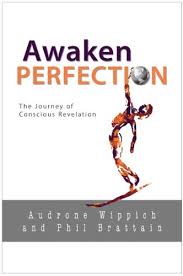Awaken Perfection - Audrone Wippich And Phil Brattain