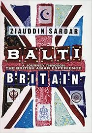 Balti Britain: A Journey Through The  British Asian Experience
-Ziauddin Sardar
