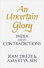 An Uncertain Glory: India and its Contradictions
-Jean Drèze & Amartya Sen 