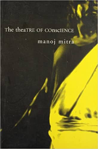 The Theatre of Conscience - Manoj Mitra