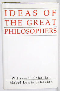 Ideas of the Great Philosophers - William S Sahakian , Mabel Lewis Sahakian