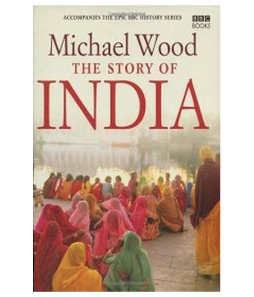 The Story of India - Michael Wood