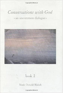 Conversations With God an Uncommon Dialogue  Book 2 - Neale Donald Walsch