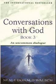 Conversations With God an Uncommon Dialogue  Book 3 - Neale Donald Walsch