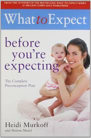 What To  Expect Before you're Expecting - Heidi Murkoff
