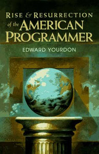 Rise and resurrection of the American Computer Programmer - Edward Yourdon