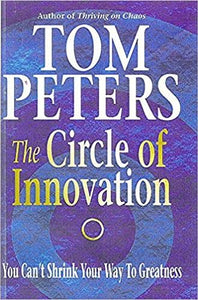 The Circle of Innovation - Tom Peters