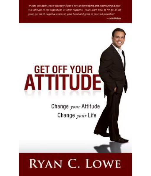 Get off your Attitude - Ryan C Lowe