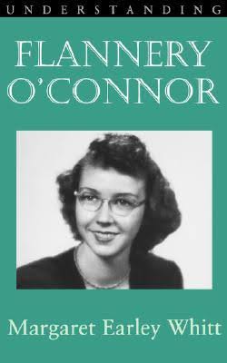 Understanding Flannery O Connor - Margaret Earley Whitt