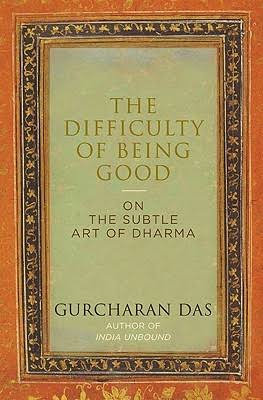 The Difficulty of being Good - Gurucharan Das