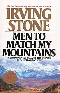 Men to Match my mountains - Irving Stone