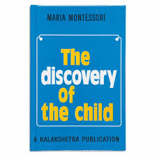 The discovery of the Child - Maria montessori