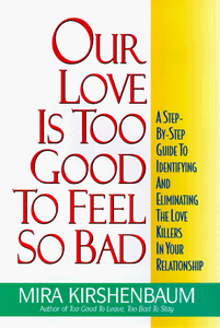 Our Love is too good to Feel so bad - Mira Kirashenbaum