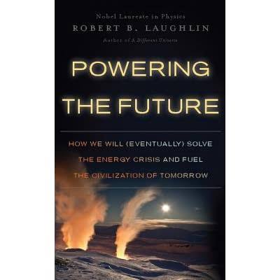 Powering the Future - Robert B Laughlin