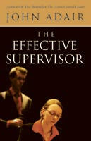 The Effective Supervisor - John Adair